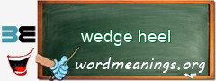 WordMeaning blackboard for wedge heel